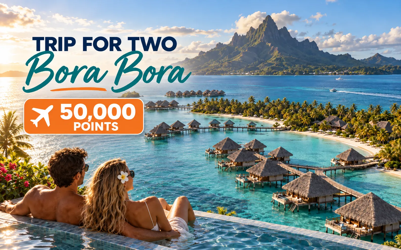A couple in an infinity pool above the Bora Bora lagoon, thatched bungalows on stilts and Mount Otemanu beyond